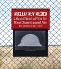 Nuclear New Mexico: A Historical, Natural, and Virtual Tour By M. Jimmie Killingsworth, Jacqueline S. Palmer, James E. Frost (By (photographer)) Cover Image