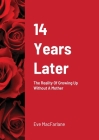 14 Years Later: The Reality Of Growing Up Without A Mother By Eve MacFarlane Cover Image