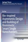 Bio-Inspired Asymmetric Design and Building of Biomimetic Smart Single Nanochannels (Springer Theses) Cover Image