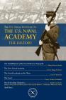 The U.S. Naval Institute on the U.S. Naval Academy: The History (U.S. Naval Institute Chronicles) By Thomas J. Cutler Cover Image