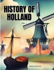 HISTORY OF HOLLAND Vol I By George Edmundson Cover Image