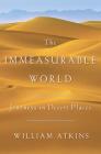 The Immeasurable World: Journeys in Desert Places By William Atkins Cover Image