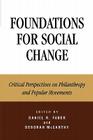 Foundations for Social Change: Critical Perspectives on Philanthropy and Popular Movements By Daniel Faber (Editor), Deborah McCarthy Auriffeille (Editor), Robert O. Bothwell (Contribution by) Cover Image
