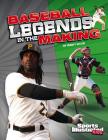 Baseball Legends in the Making By Marty Gitlin Cover Image