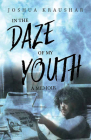 In the Daze of My Youth: A Memoir By Joshua Kraushar Cover Image