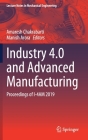 Industry 4.0 and Advanced Manufacturing: Proceedings of I-4am 2019 (Lecture Notes in Mechanical Engineering) By Amaresh Chakrabarti (Editor), Manish Arora (Editor) Cover Image