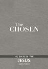 The Chosen Book Three: 40 Days with Jesus By Amanda Jenkins, Dallas Jenkins, Kristen Hendricks Cover Image