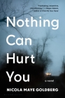 Nothing Can Hurt You By Nicola Maye Goldberg Cover Image