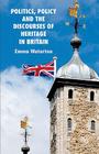 Politics, Policy and the Discourses of Heritage in Britain By E. Waterton Cover Image