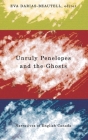 Unruly Penelopes and the Ghosts: Narratives of English Canada By Eva Darias-Beautell (Editor) Cover Image
