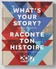 What's Your Story? / Raconte ton histoire: A Canada 2017 Yearbook / L'album souvenir Canada 2017 By Canadian Broadcasting Corporation Radio-Canada Cover Image