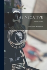 The Negative: Exposure and Development By Ansel 1902-1984 Adams Cover Image