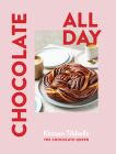 Chocolate All Day: Recipes for indulgence - morning, noon and night By Kirsten Tibballs Cover Image