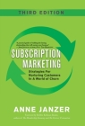 Subscription Marketing: Strategies for Nurturing Customers in a World of Churn By Anne Janzer, Robbie Kellman Baxter (Foreword by) Cover Image
