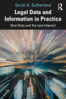 Legal Data and Information in Practice: How Data and the Law Interact By Sarah A. Sutherland Cover Image