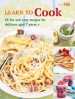 Learn to Cook: 35 fun and easy recipes for children aged 7 years + Cover Image