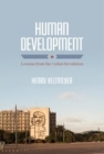 Human Development: Lessons from the Cuban Revolution By Henry Veltmeyer Cover Image