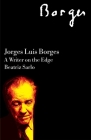 Jorge Luis Borges: A Writer on the Edge (Critical Studies in Latin American and Iberian Culture) Cover Image