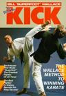 The Ultimate Kick: The Wallace Method of Winning Karate (Unique Literary Books of the World #406) By Bill Wallace Cover Image