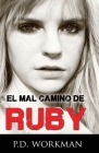El Mal Camino de Ruby By P. D. Workman, Christian Carvajal (Translator), Guillermo Osorio (Translator) Cover Image
