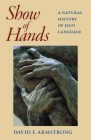 Show of Hands: A Natural History of Sign Language By David F. Armstrong Cover Image