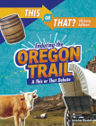 Enduring the Oregon Trail: A This or That Debate Cover Image