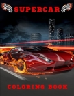 Supercar Coloring Book: Amazing Sports & Luxury Cars for Kids & Teens By Morgan Buster Cover Image