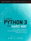 Learn Python 3 the Hard Way: A Very Simple Introduction to the Terrifyingly Beautiful World of Computers and Code (Zed Shaw's Hard Way) Cover Image