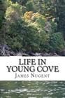 Life in Young Cove By James Nugent Cover Image