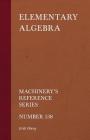 Elementary Algebra - Machinery's Reference Series - Number 138 By Erik Oberg Cover Image