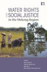 Water Rights and Social Justice in the Mekong Region By Kate Lazarus (Editor), Bernadette P. Resurreccion (Editor), Nga Dao (Editor) Cover Image
