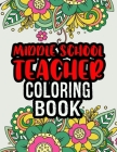 Middle School Teacher Coloring Book: Middle School Teacher Gifts - Middle School Teacher Gifts For Christmas (Gag Gifts) By Themsweet Ease Press Cover Image