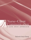 Nurse-Client Communication: A Life Span Approach: A Life Span Approach Cover Image