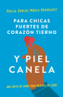 Para chicas fuertes de corazón tierno y piel canela: Una carta de amor para muje res de color / For Brown Girls With Tender Hearts And Sharp Edges Cover Image