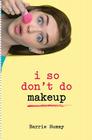 I So Don't Do Makeup Cover Image