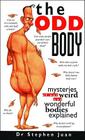 The Odd Body: Mysteries of Our Weird and Wonderful Bodies Explained By Stephen Juan Cover Image