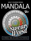 Adult Coloring Books Mandala Vol.1 By Swear Coloring Book for Adults, Lori S. Gonzalez Cover Image