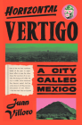 Horizontal Vertigo: A City Called Mexico Cover Image