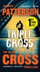 Triple Cross: The Greatest Alex Cross Thriller Since Kiss the Girls By James Patterson Cover Image