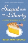 Sweet Land of Liberty: A History of America in 11 Pies By Rossi Anastopoulo Cover Image