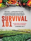 Survival 101 Raised Bed Gardening AND Food Storage: The Complete Survival Guide To Growing Your Own Food, Food Storage And Food Preservation in 2020 By Rory Anderson Cover Image