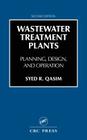 Wastewater Treatment Plants: Planning, Design, and Operation, Second Edition By Syed R. Qasim Cover Image