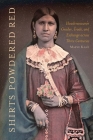 Shirts Powdered Red: Haudenosaunee Gender, Trade, and Exchange Across Three Centuries By Maeve E. Kane Cover Image