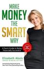 Make Money The SMART Way: A Teen's Guide to Being Financially Successful By Raymond Aaron (Foreword by), Elizabeth Abols Cover Image