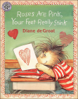 Roses Are Pink, Your Feet Really Stink By Diane de Groat Cover Image