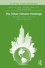 The Urban Climate Challenge: Rethinking the Role of Cities in the Global Climate Regime (Cities and Global Governance #4) By Craig Johnson (Editor), Noah Toly (Editor), Heike Schroeder (Editor) Cover Image