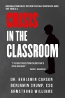 Crisis in the Classroom: Crisis in Education By Dr. Benjamin Carson, Benjamin Crump, Esq., Armstrong Williams Cover Image