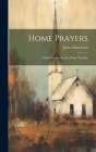 Home Prayers: With Two Services for Public Worship Cover Image