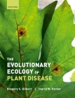 The Evolutionary Ecology of Plant Disease By Gregory Gilbert, Ingrid Parker Cover Image