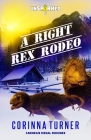 A Right Rex Rodeo By Corinna Turner Cover Image